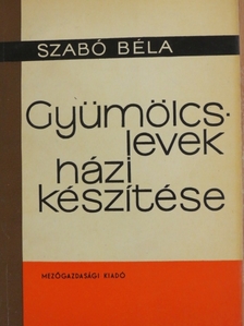 Dr. Szabó Béla - Gyümölcslevek házi készítése [antikvár]