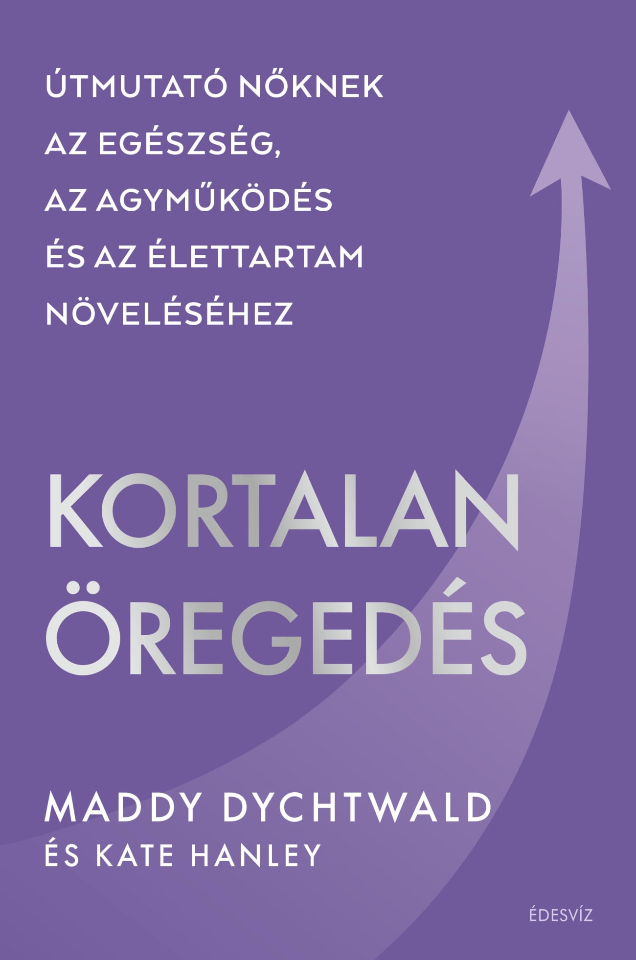 Maddy Dychtwald - Kortalan öregedés