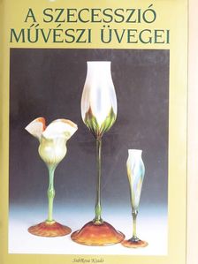 Varga Vera - A szecesszió művészi üvegei [antikvár]