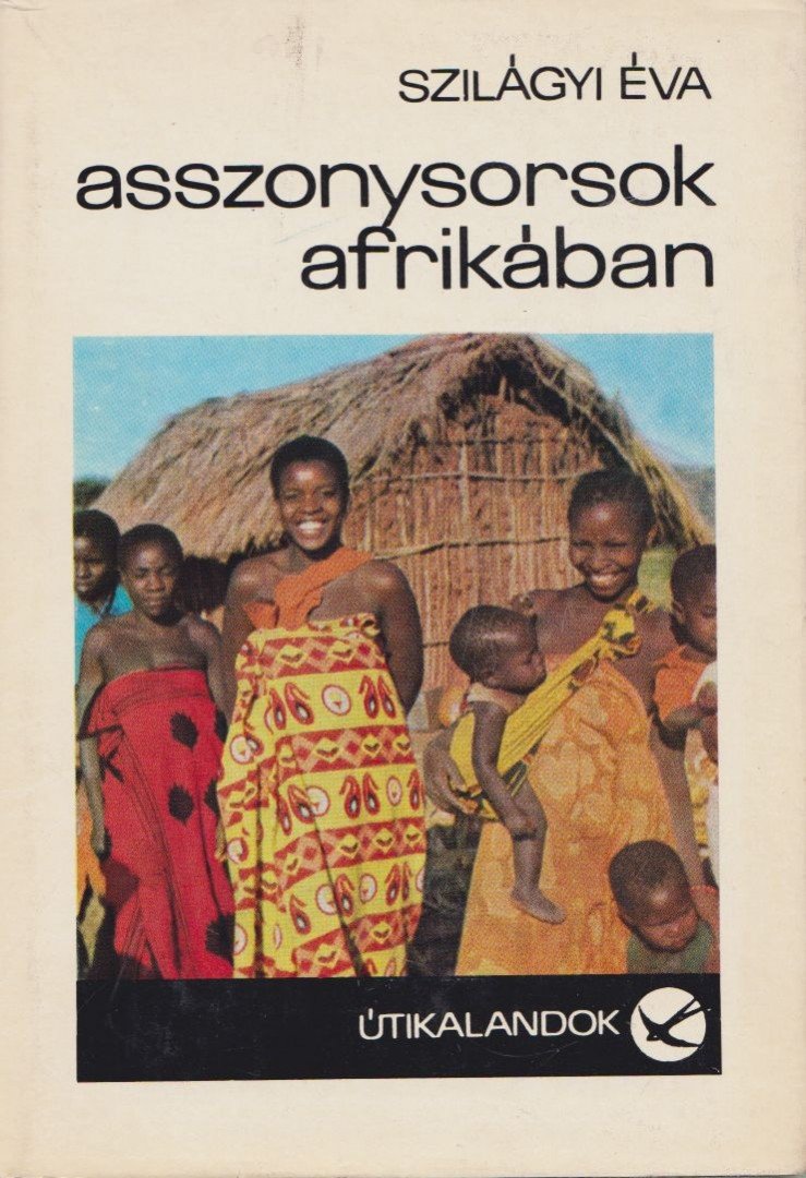 Szilágyi Éva - Asszonysorsok Afrikában [antikvár]