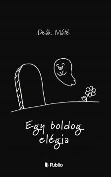 Deák Máté - Egy boldog elégia [eKönyv: epub, mobi]