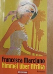 Francesca Marciano - Himmel über Afrika [antikvár]
