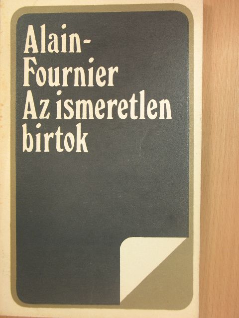 Alain-Fournier - Az ismeretlen birtok [antikvár]