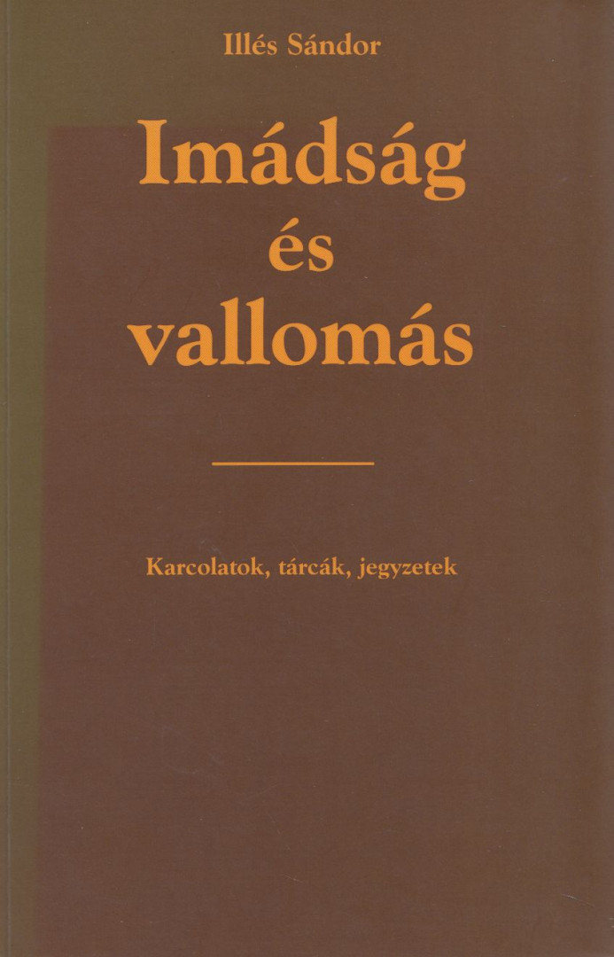 Illés Sándor - Imádság és vallomás (aláírt) [antikvár]