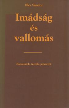 Illés Sándor - Imádság és vallomás (aláírt) [antikvár]