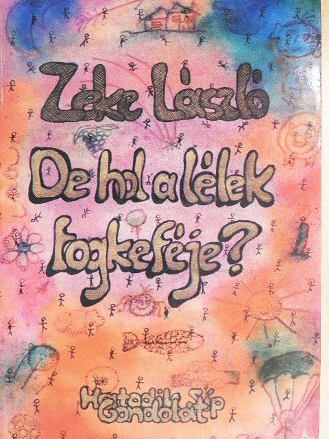 Zeke László - De hol a lélek fogkeféje? [antikvár]