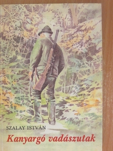 Szalay István - Kanyargó vadászutak [antikvár]