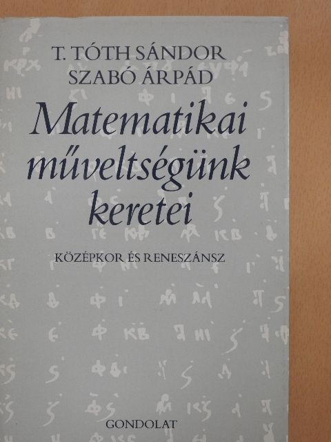 Szabó Árpád - Matematikai műveltségünk keretei [antikvár]