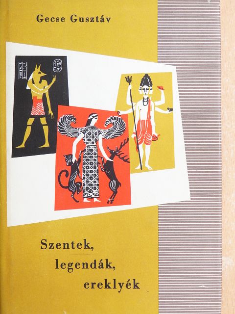 Gecse Gusztáv - Szentek, legendák, ereklyék [antikvár]