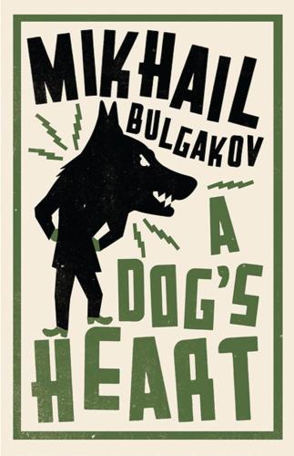BULGAKOV, MIKHAIL - A Dog's Heart (Alma Classics)