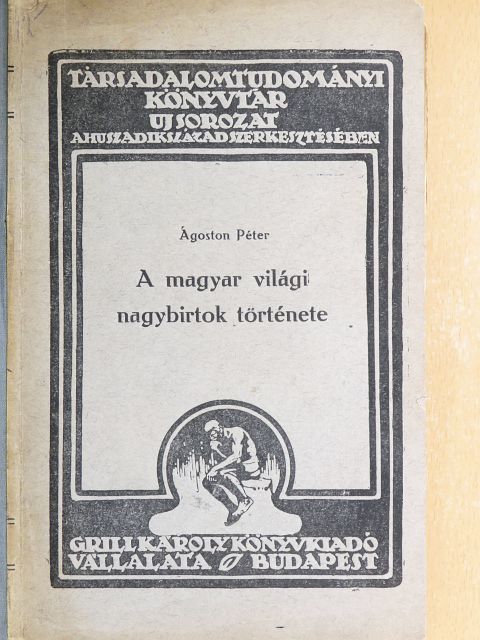 Ágoston Péter - A magyar világi nagybirtok története [antikvár]