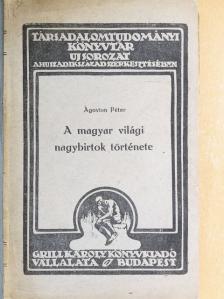 Ágoston Péter - A magyar világi nagybirtok története [antikvár]