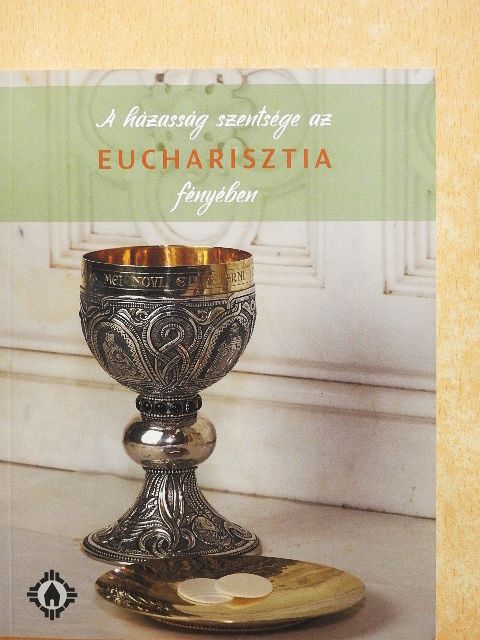A házasság szentsége az eucharisztia fényében [antikvár]