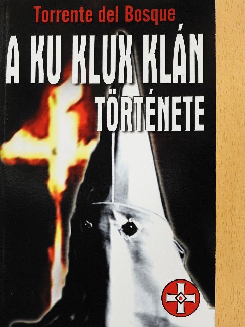 Torrente del Bosque - A Ku Klux Klán története [antikvár]