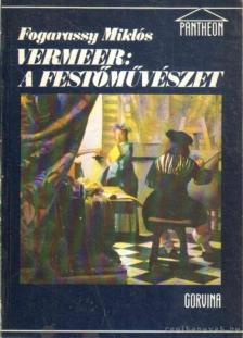 Fogarassy Miklós - Vermeer: a festőművészet [antikvár]