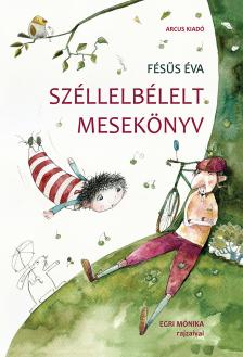 Fésűs Éva - Széllelbélelt mesekönyv