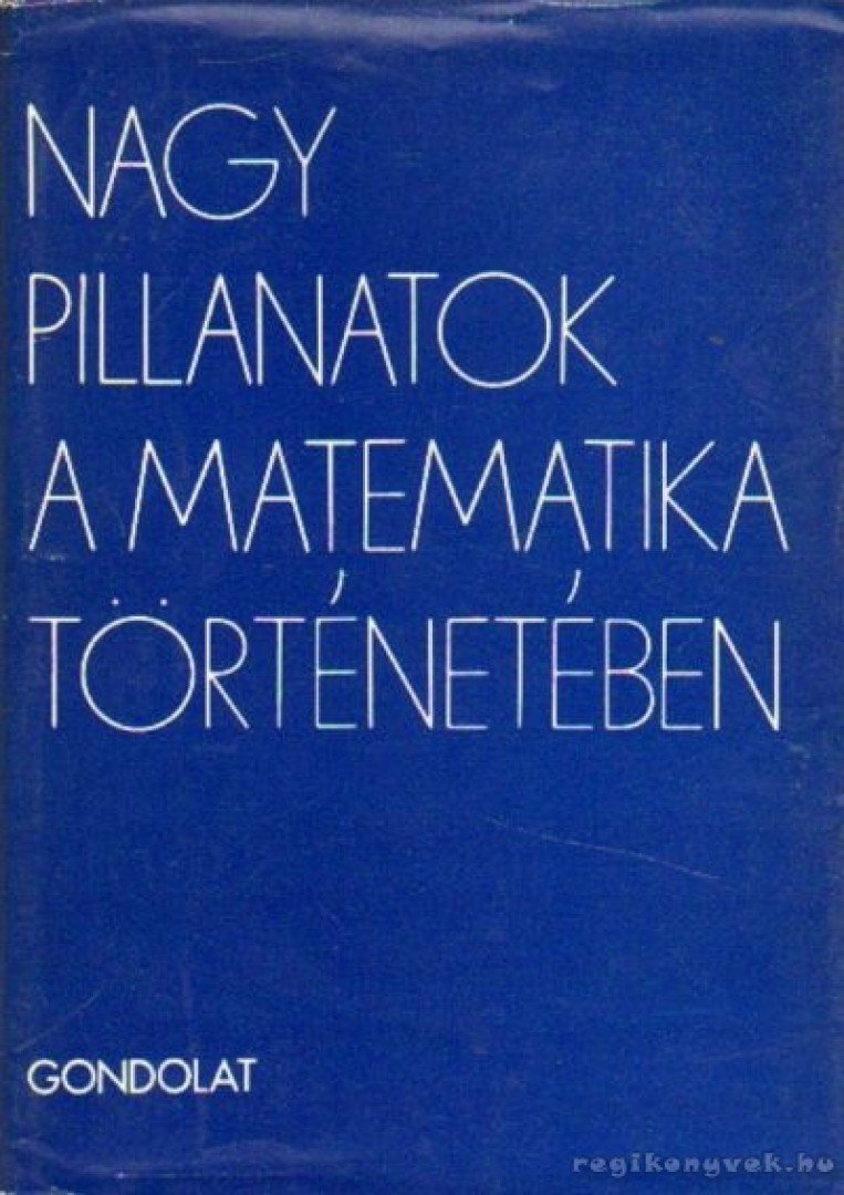 Freud Róbert - Nagy pillanatok a matematika történetében [antikvár]