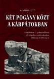 Karáth László - Két pogány közt a Kárpátokban