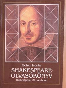 Géher István - Shakespeare-olvasókönyv [antikvár]