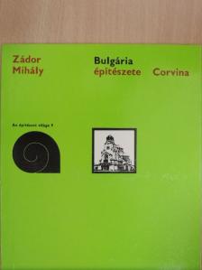 Zádor Mihály - Bulgária építészete [antikvár]