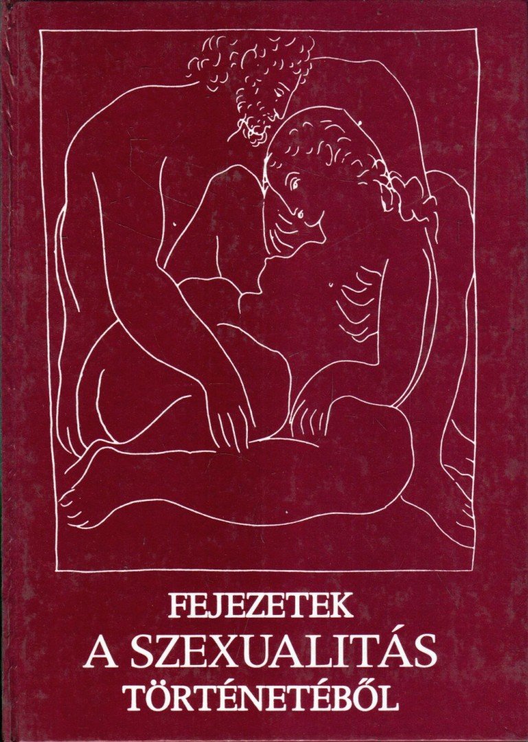 Oláh Tamás - Fejezetek a szexualitás történetéből [antikvár]