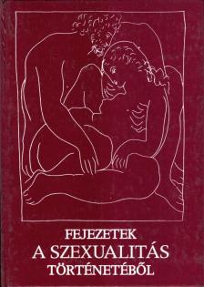 Oláh Tamás - Fejezetek a szexualitás történetéből [antikvár]