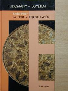 Szabó Péter - Az erdélyi fejedelemség [antikvár]