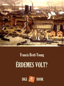 Francis Brett-Young - Érdemes volt? [eKönyv: epub, mobi]