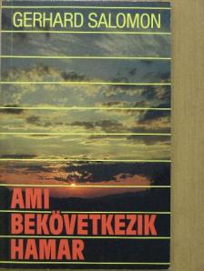 Gerhard Salomon - Ami bekövetkezik hamar [antikvár]