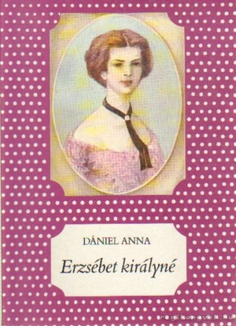 Dániel Anna - Erzsébet királyné [antikvár]