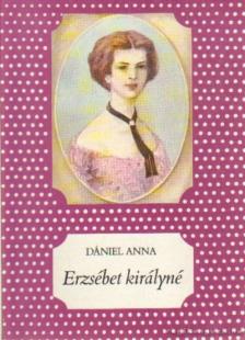 Dániel Anna - Erzsébet királyné [antikvár]