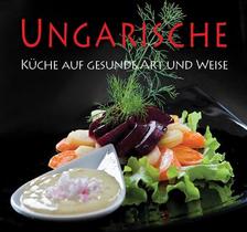 Hajni István - Kolozsvári Ildikó - Ungarische Küche auf gesunde Art und Weise