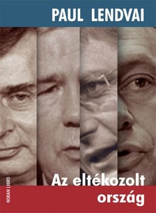 Paul Lendvai - Az eltékozolt ország [eKönyv: epub, mobi]