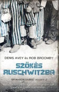 Denis Avey - Rob Broomby - Szökés Auschwitzba