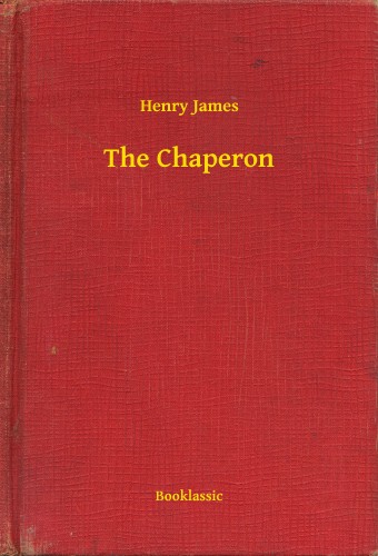 Henry James - The Chaperon [eKönyv: epub, mobi]