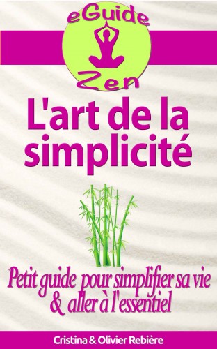 Olivier Rebiere Cristina Rebiere, - L'art de la simplicité [eKönyv: epub, mobi]