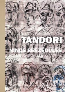 TANDORI DEZSŐ - Nincs beszédülés