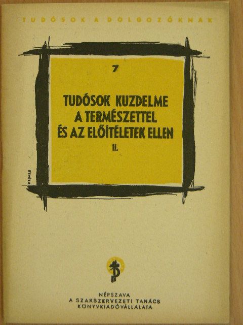 Tudósok küzdelme a természettel és az előítéletek ellen II. [antikvár]