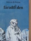 Mátyás B. Ferenc - fáradtÉden [antikvár]