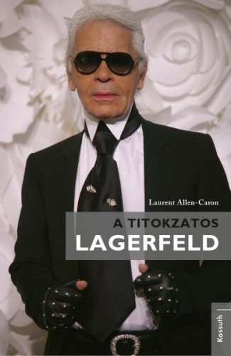 Laurent Allen-Caron - A titokzatos Lagerfeld [eKönyv: epub, mobi]