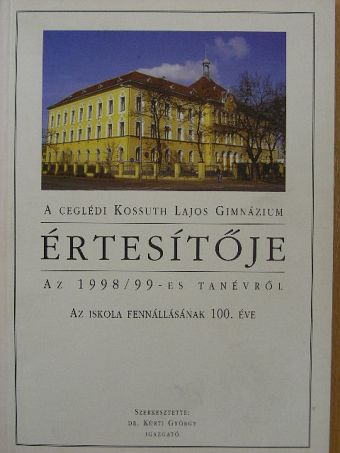 A ceglédi Kossuth Lajos Gimnázium értesítője az 1998/99-es tanévről [antikvár]