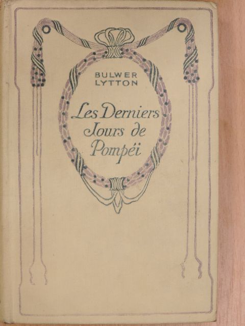 Sir Edward Bulwer Lytton - Les Derniers Jours de Pompéi [antikvár]