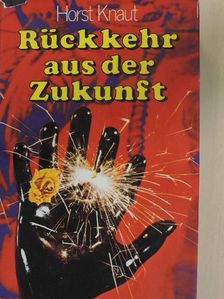 Horst Knaut - Rückkehr aus der Zukunft [antikvár]