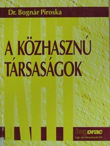 Dr. Bognár Piroska - A közhasznú társaságok [antikvár]