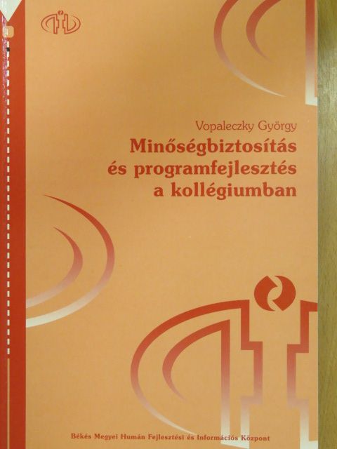 Vopaleczky György - Minőségbiztosítás és programfejlesztés a kollégiumban [antikvár]