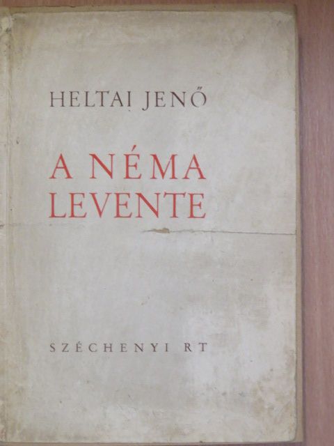 Heltai Jenő - A néma Levente [antikvár]