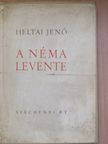 Heltai Jenő - A néma Levente [antikvár]