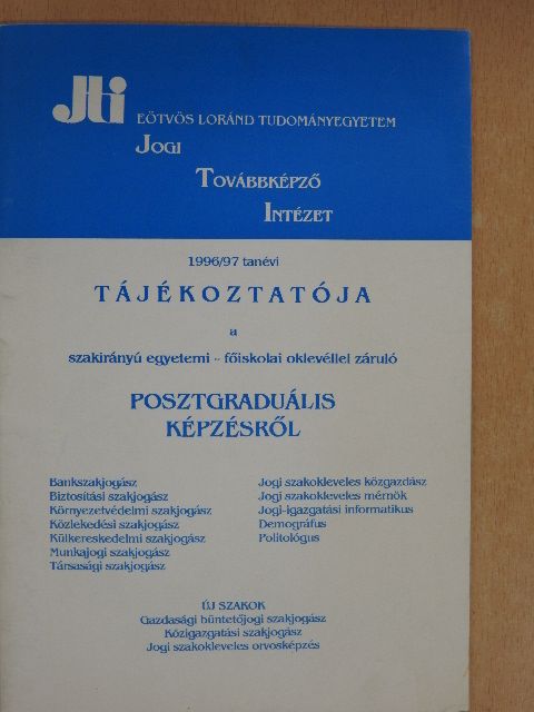 Eötvös Loránd Tudományegyetem Jogi Továbbképző Intézet 1996/97 tanévi tájékoztatója [antikvár]