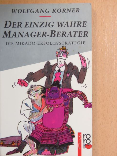 Wolfgang Körner - Der einzig wahre Manager-Berater [antikvár]