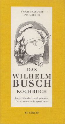 Erich Grasdorf, Pia Gruber - Das Wilhelm Busch - Kochbuch [antikvár]